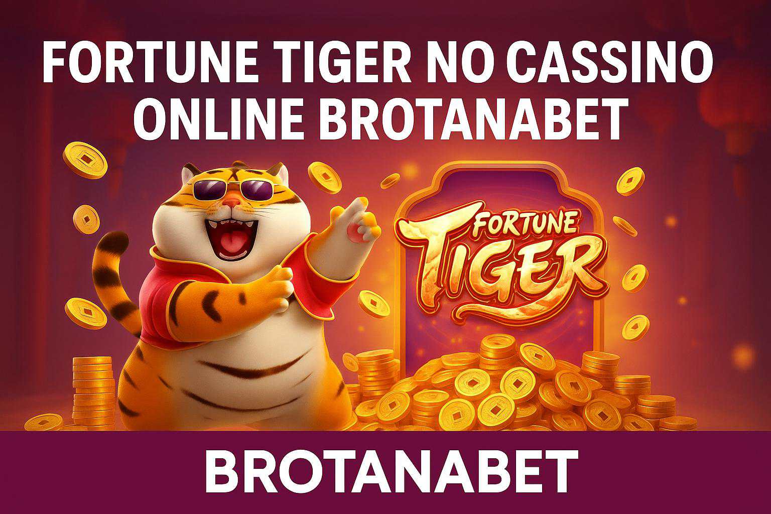 Fortune Tiger é um jogo imperdível no BROTANABET Casino